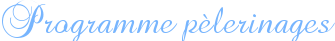 Programme pèlerinages